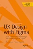UX Design with Figma: User-Centered Interface Design and Prototyping with Figma (Design Thinking)