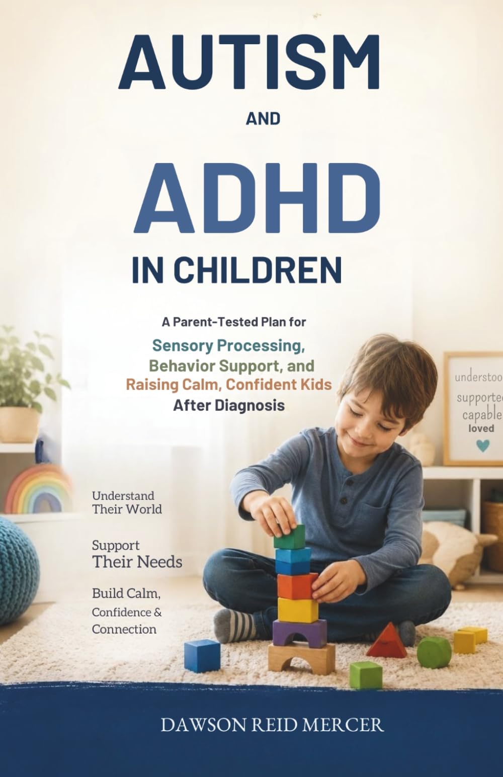 Autism and ADHD in Children: A Parent-Tested Plan for Sensory Processing, Behavior Support, and Raising Calm, Confident Kids After Diagnosis
