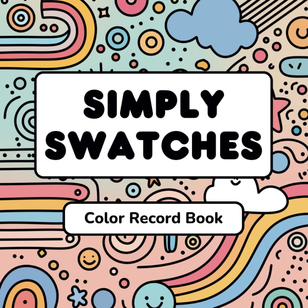 Simply Swatches: A Color Record Book: Coloring Book Tool for Color Swatches, Color Charts, and Color Records | Practice Workbook for Markers, Colored Pencils, Gel Pens, and Mixed Media
