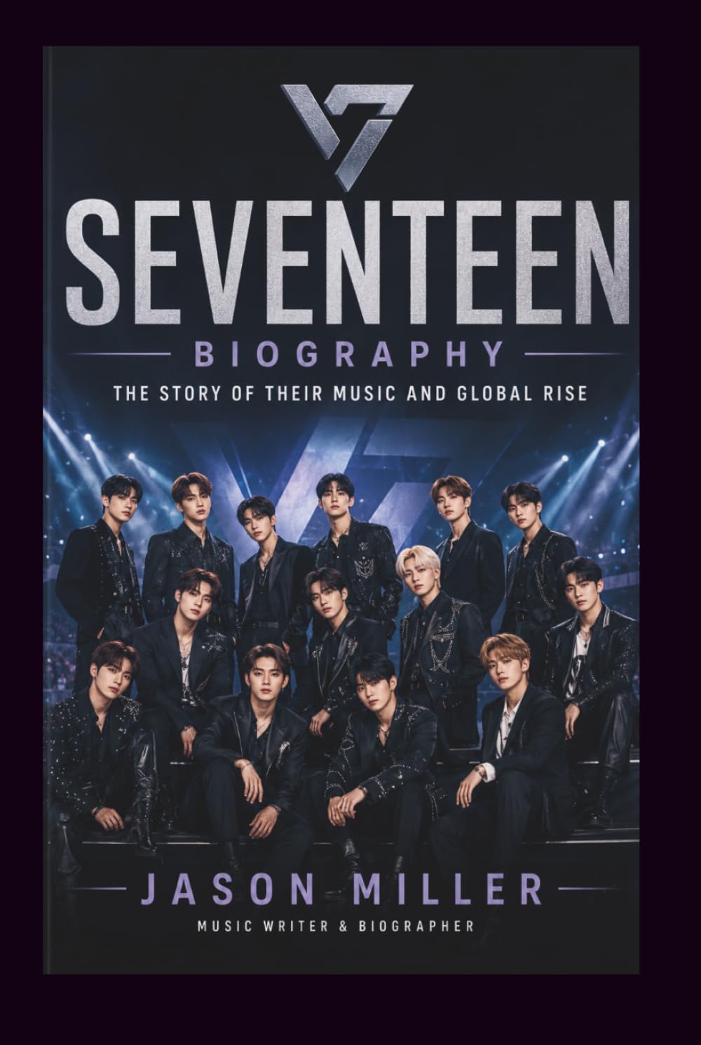 SEVENTEEN BIOGRAPHY: The Story of Their Music and Global Rise