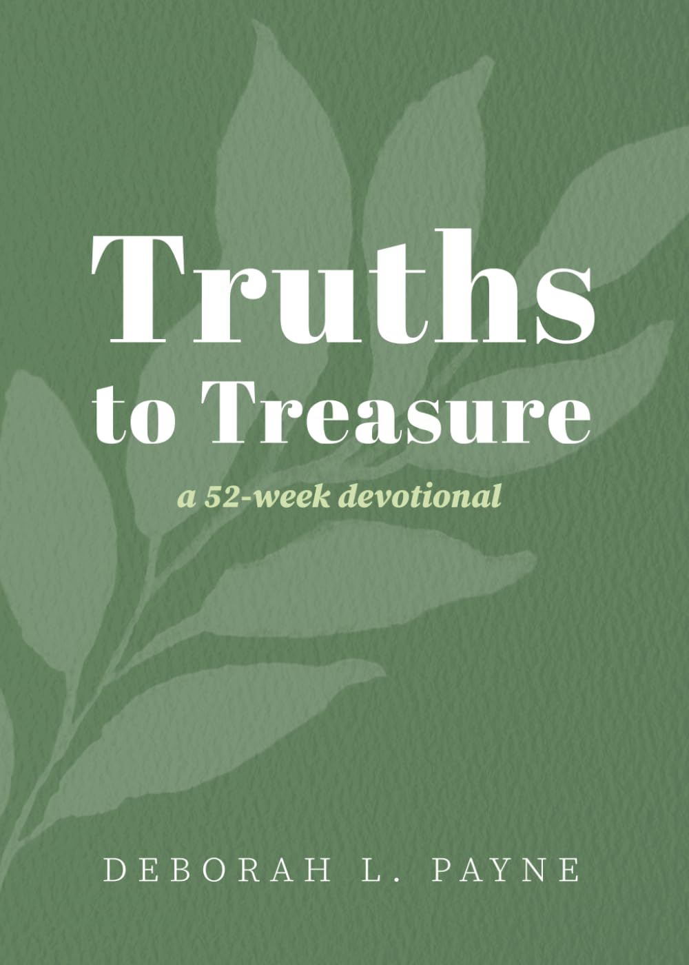 Truths to Treasure: A 52-Week Devotional
