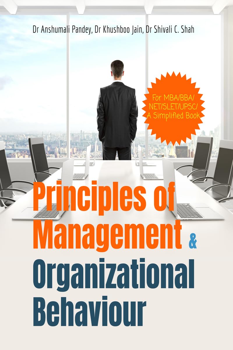 Principles of Management and Organizational Behaviour: For MBA/BBA//NET/SLET/UPSC/ A Simplified Book
