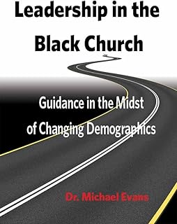Leadership in the Black Church: Guidance in the Midst of Changing Demographics