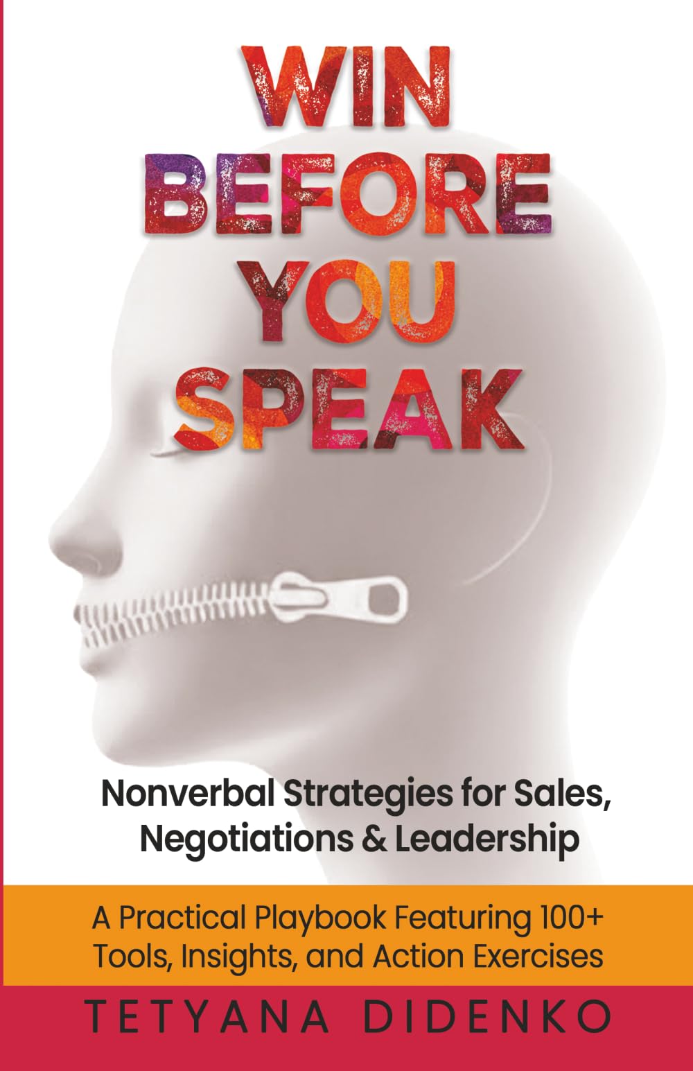 WIN BEFORE YOU SPEAK: NONVERBAL STRATEGIES FOR SALES, NEGOTIATIONS AND LEADERSHIP