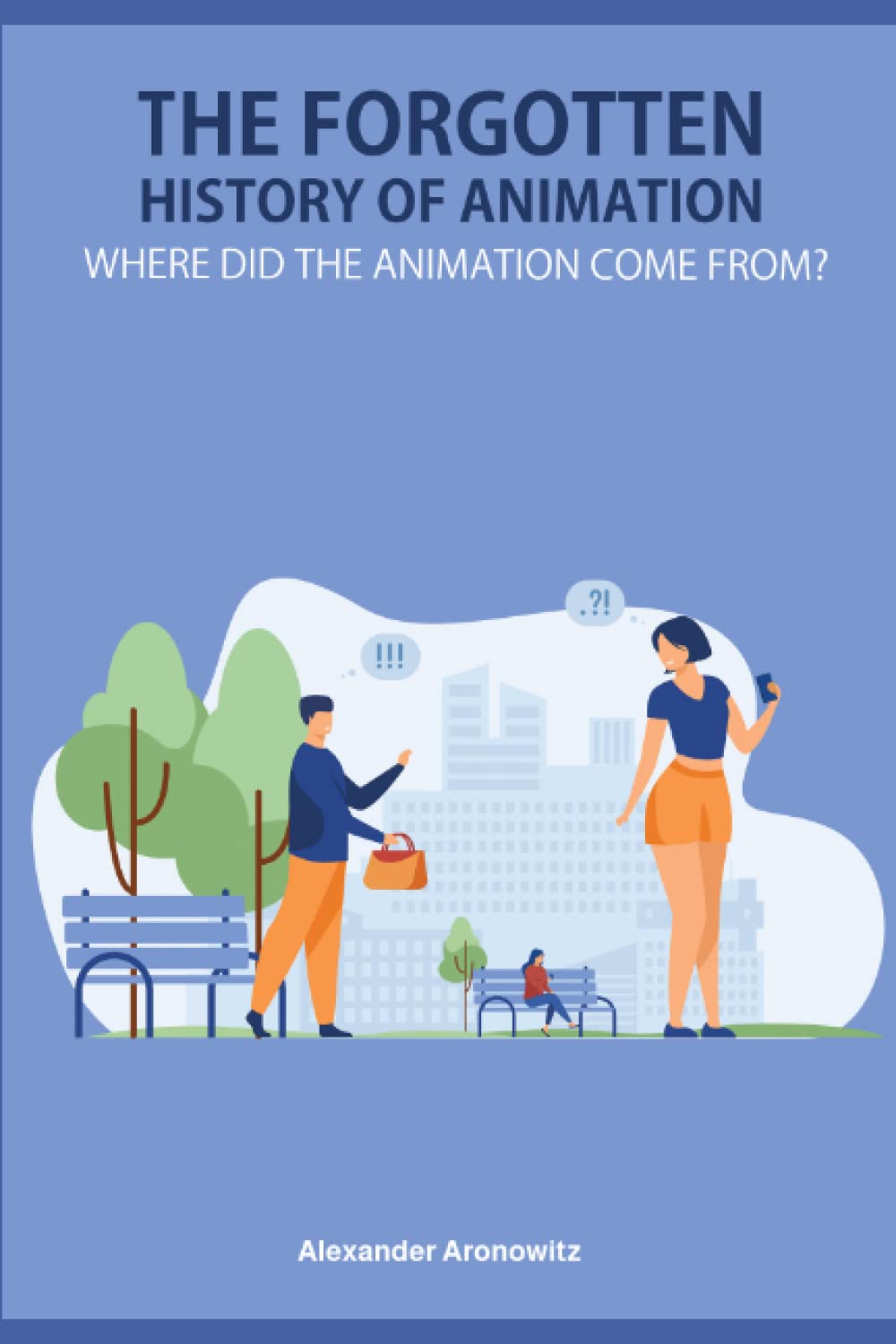 Buy The Forgotten History of Animation: Where did the animation come ...