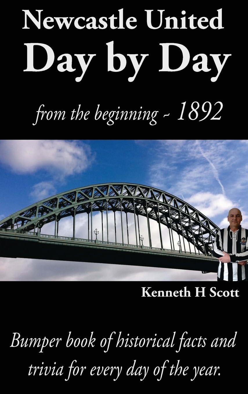 Newcastle United Day by Day: Bumper Book of Historical Facts and Trivia for Every Day of the Year