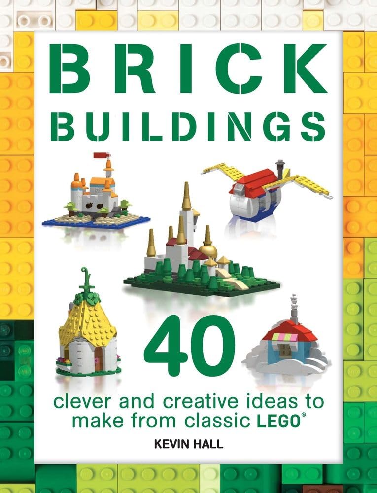 Brick Buildings: 40 Clever & Creative Ideas to Make from Classic Lego (Brick Builds Books)