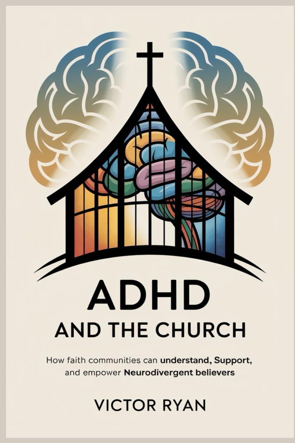 ADHD and the Church: How Faith Communities Can Understand, Support, and Empower Neurodivergent Believers