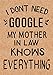 I Don't Need Google My Mother in Law Knows Everything: Journal, Diary, Inspirational Lined Writing Notebook - Funny Mother in Law birthday gifts ideas - humorous gag gift for women