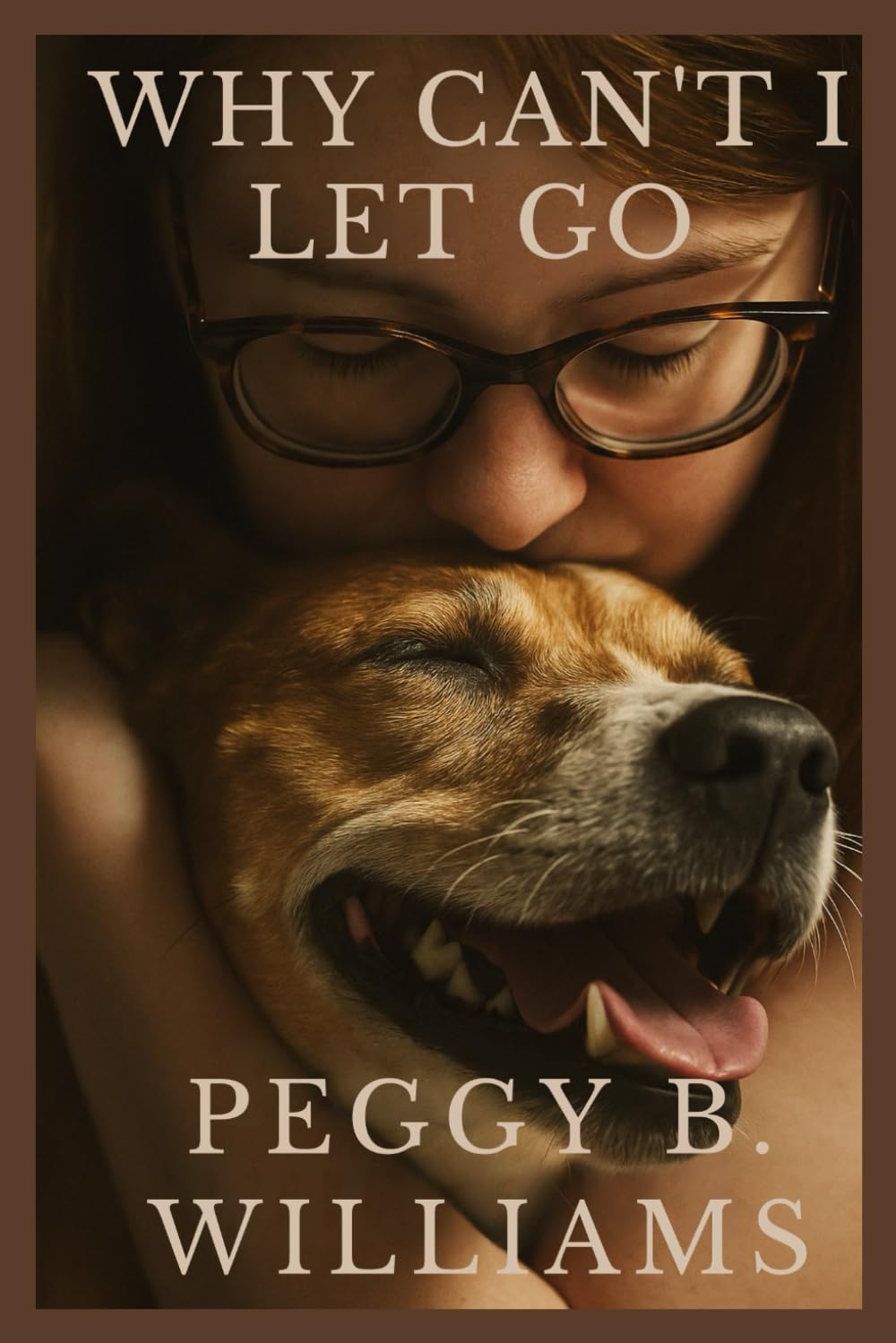 WHY CAN'T I LET GO: Healing After The Loss of a Beloved Animal Companion