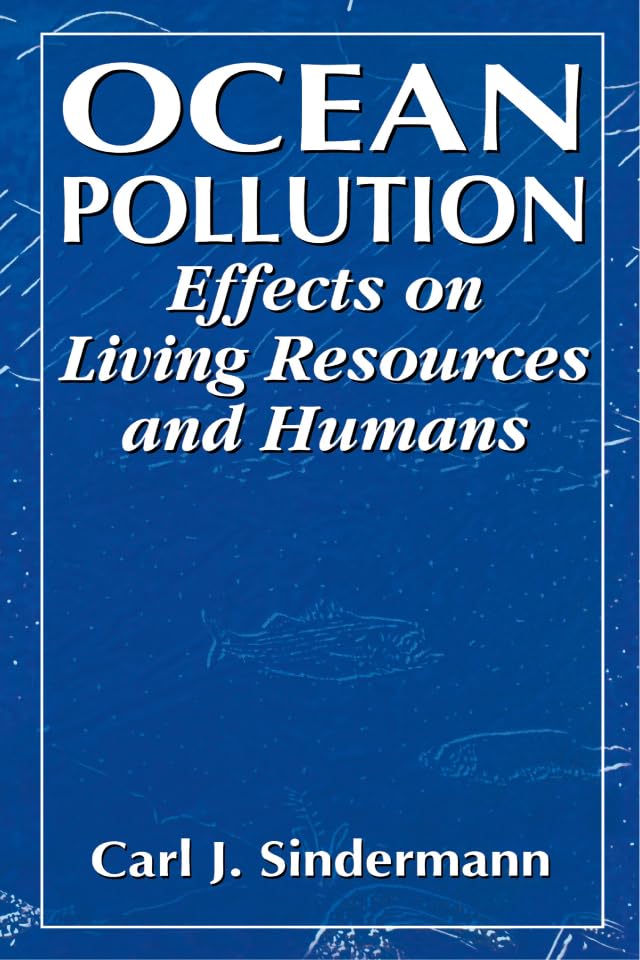 Ocean Pollution: Effects on Living Resources and Humans      Kindle Edition