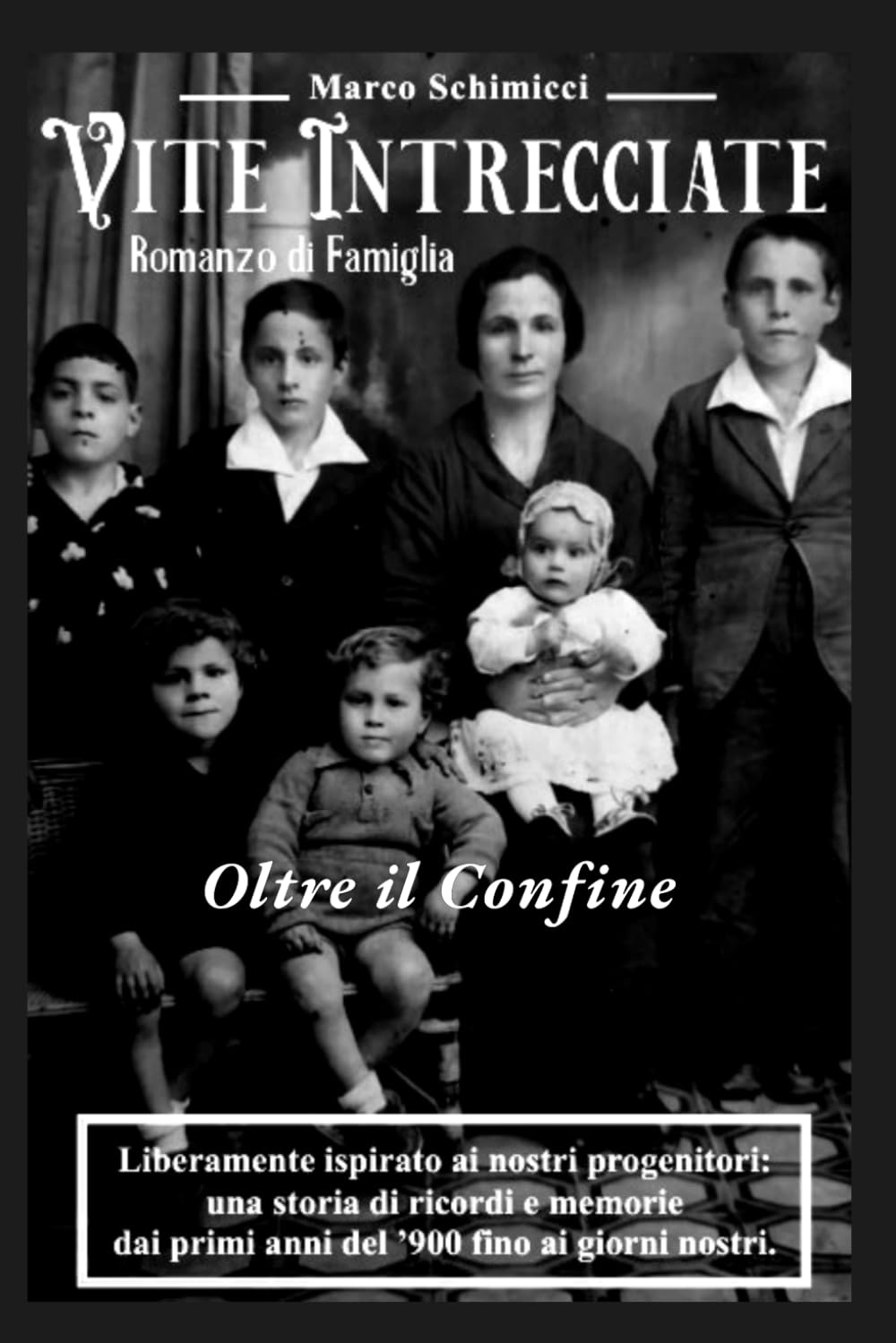 Vite Intrecciate: Oltre il Confine: Volume 2 - Romanzo di Famiglia (Saga familiare ispirata a una storia vera) (Vite Intrecciate - La Collana)