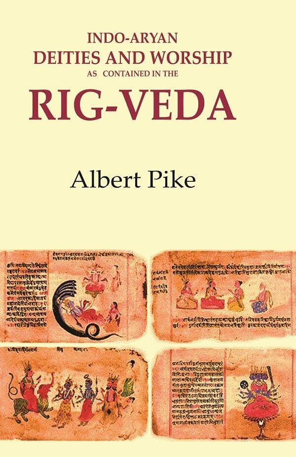 Indo-Aryan Deities and Worship as Contained in the Rig-Veda : Albert ...