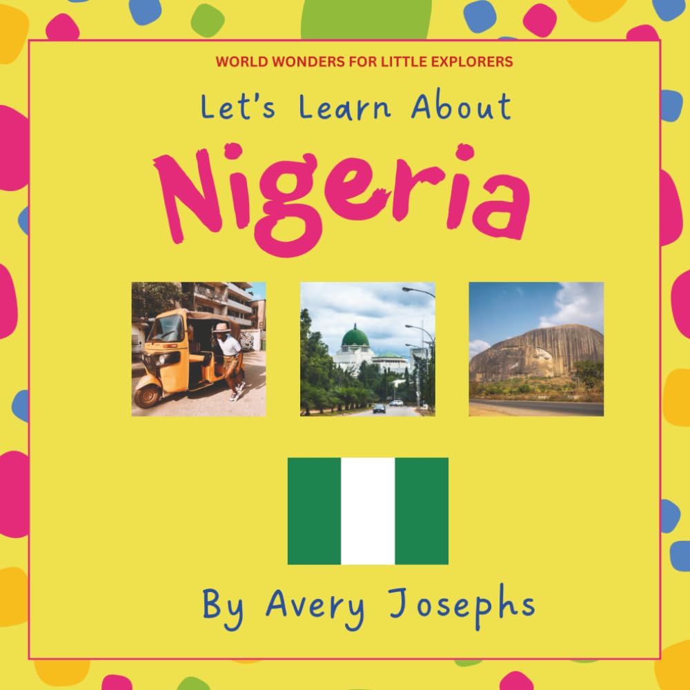 Nigeria: Let’s Learn About Nigeria: World Wonders for Little Explorers
