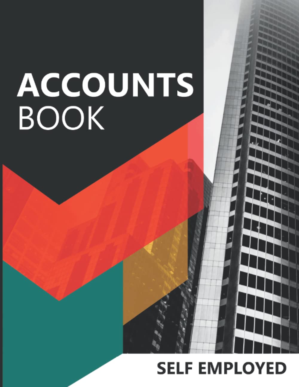 Accounts Book Self Employed: Accounting Ledger For Bookkeeping Small Business Sole Trader, Income and Expenses Log Book