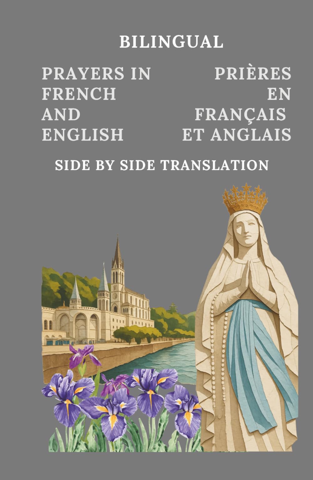 Bilingual French and English Catholic Prayers: Prières en Français et Anglais