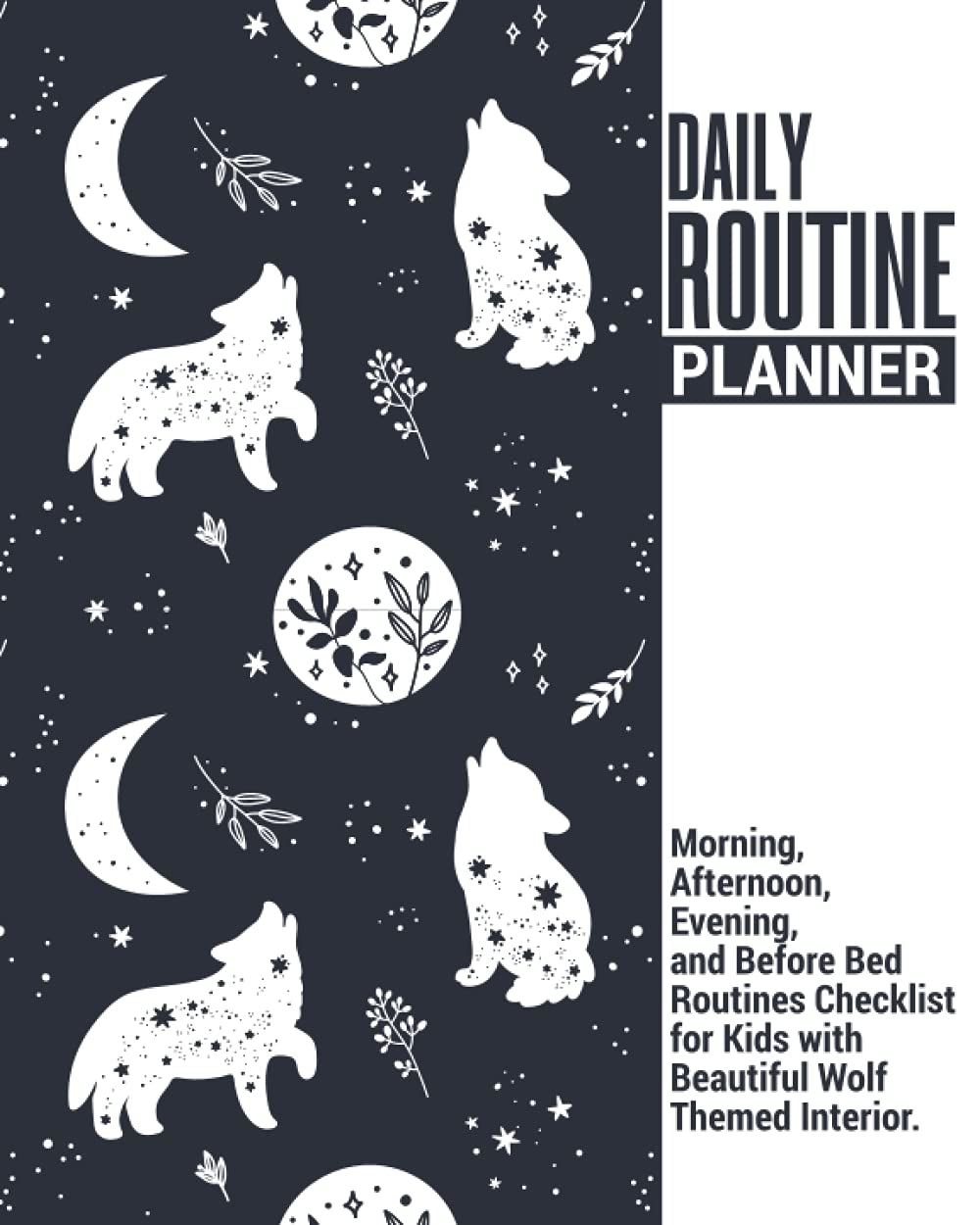 Daily Routine Planner | Morning, Afternoon, Evening, and Before Bed Routines Checklist for Kids with Beautiful Wolf Themed Interior: Makes a Great Gift Given Journal for Parents.