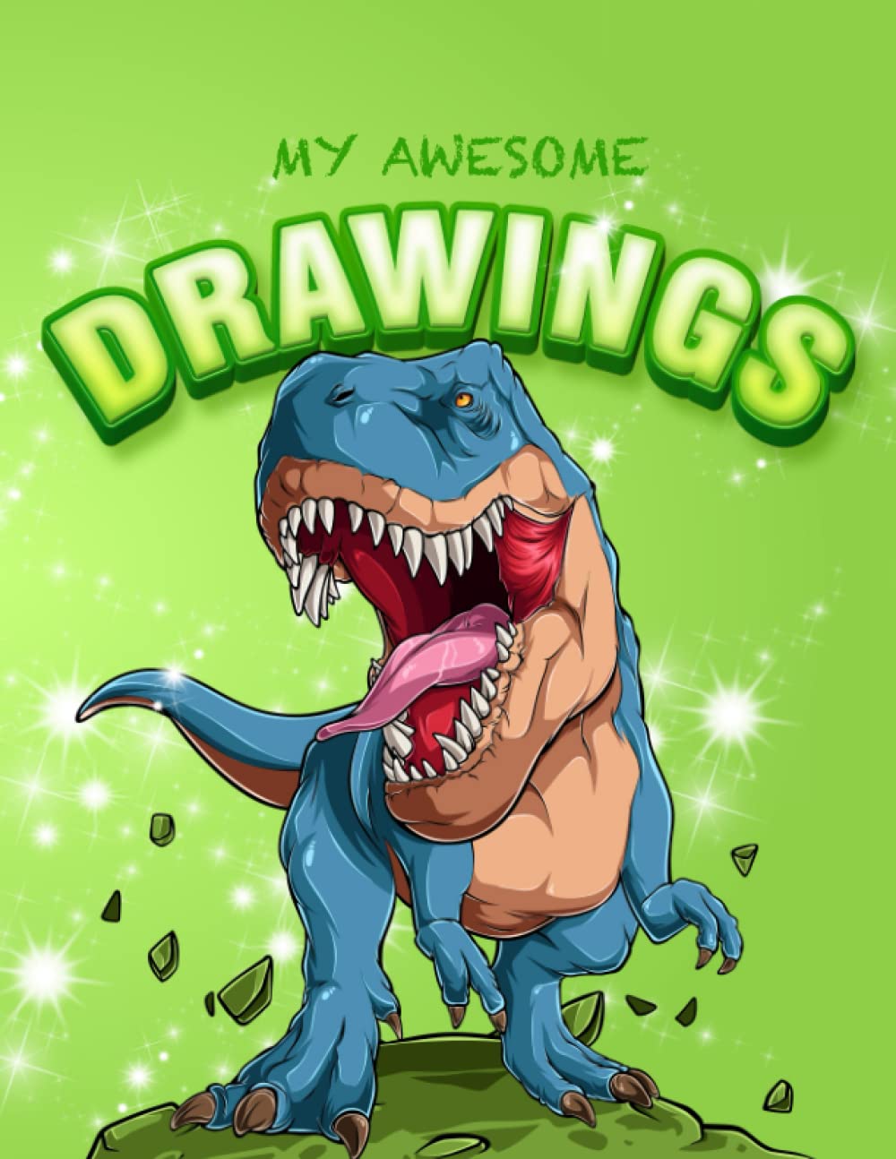 My Awesome Drawings - Dinosaur Sketchbook/Drawing Pad/140 Pages: Dinosaur Cover Sketchbook For Boys And Teens Who Love To Draw! - 8.5 X 11 Inch White Paper Sketchbook for Boys