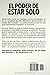 El poder de estar solo: 6 libros en 1: El mundo te enseñó a temer la soledad Imagen de El poder de estar solo: 6 libros en 1: El mundo te enseñó a temer la soledad