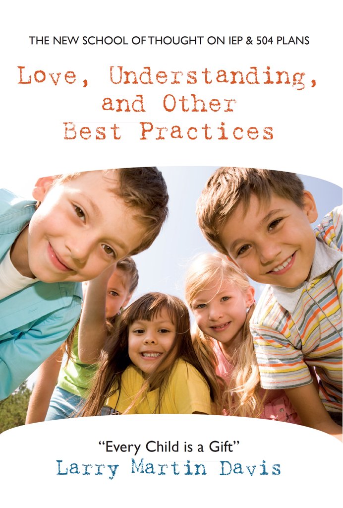 Love, Understanding, and Other Best Practices: The New School of Thought on IEP & 504 Plans