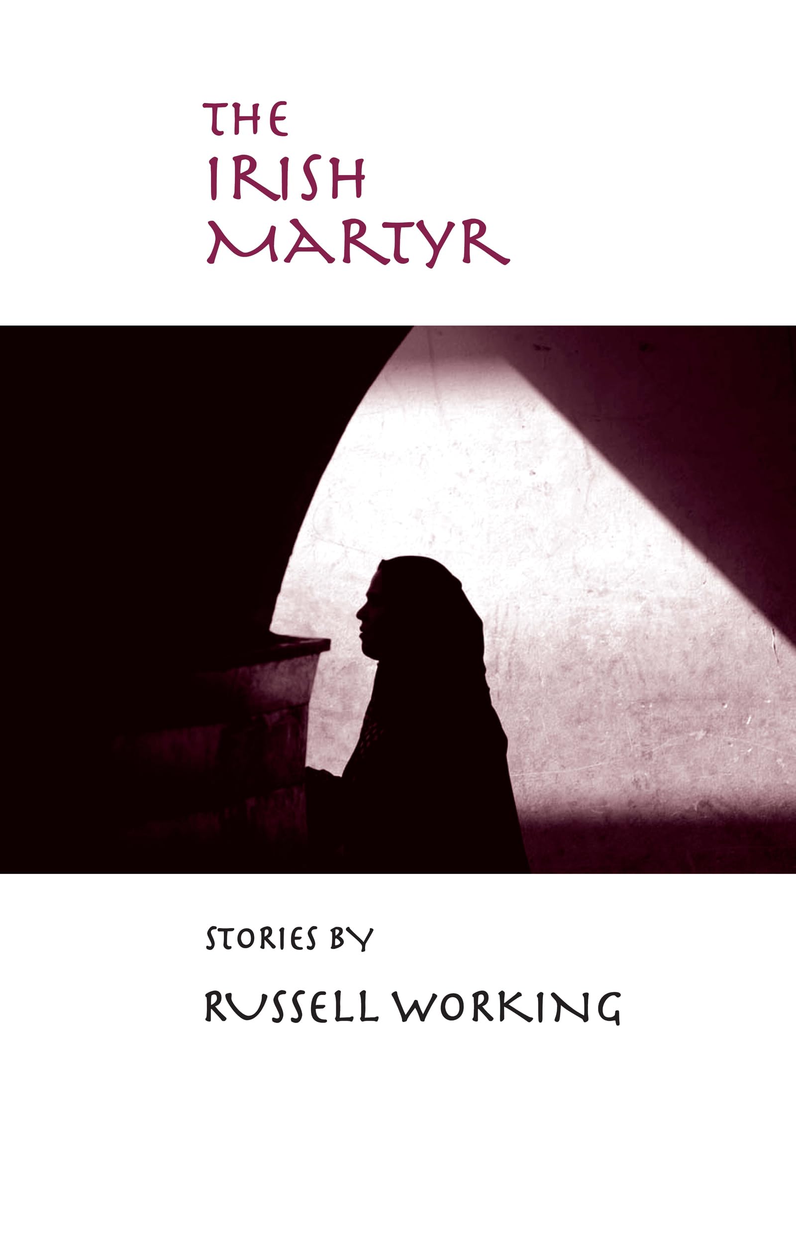 The Irish Martyr (Richard Sullivan Prize in Short Fiction)