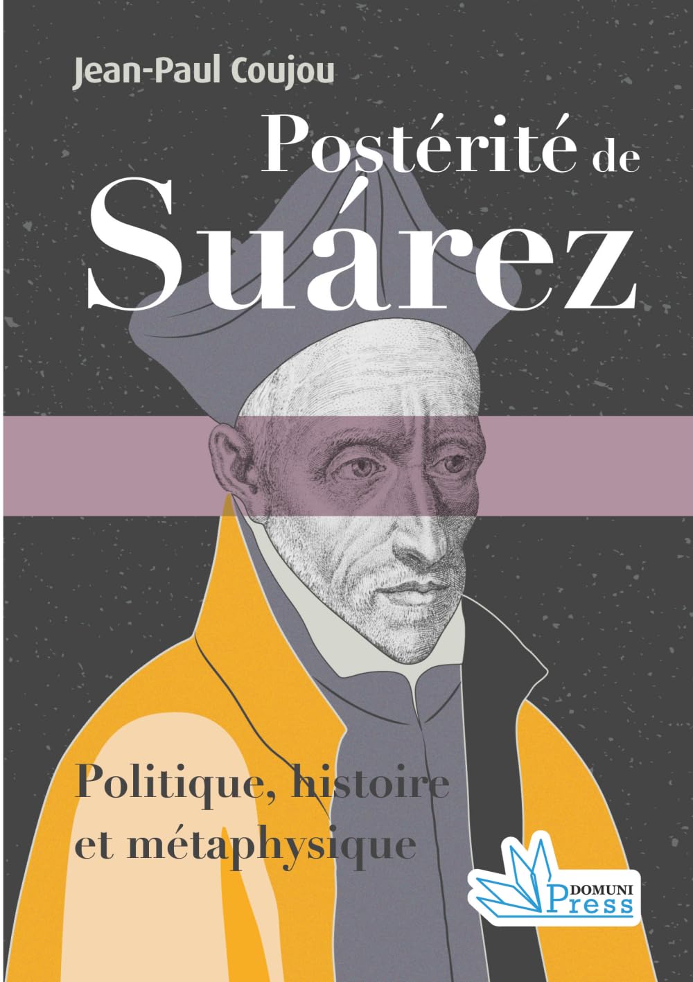 Postérité de Suárez: Politique, histoire et métaphysique