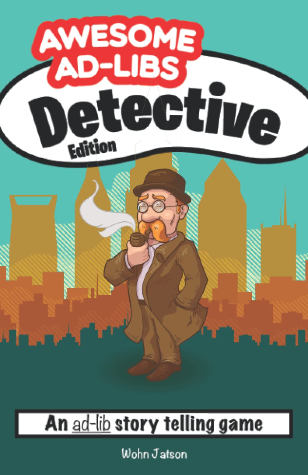 Awesome Ad-Libs Detective Edition: An Ad-Lib Story Telling Game