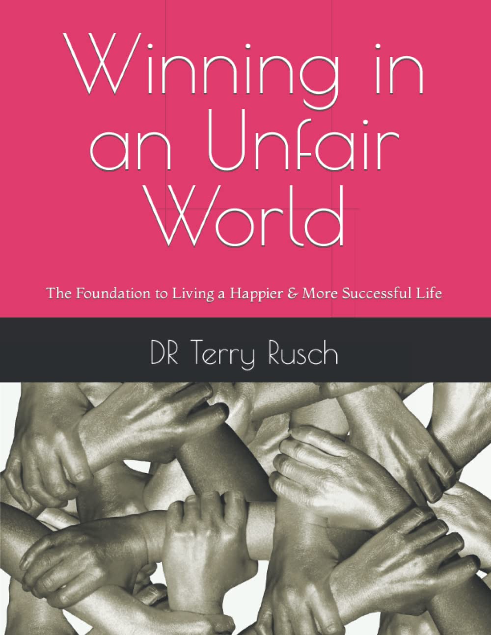 Winning in an Unfair World: The Foundation to Living a Happier & More Successful Life 2020