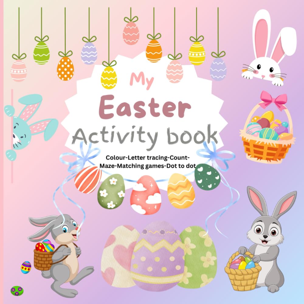 My Easter activity book | 2-5 years |: Colour - count - maze - dot to dot - letter tracing- Easter fun