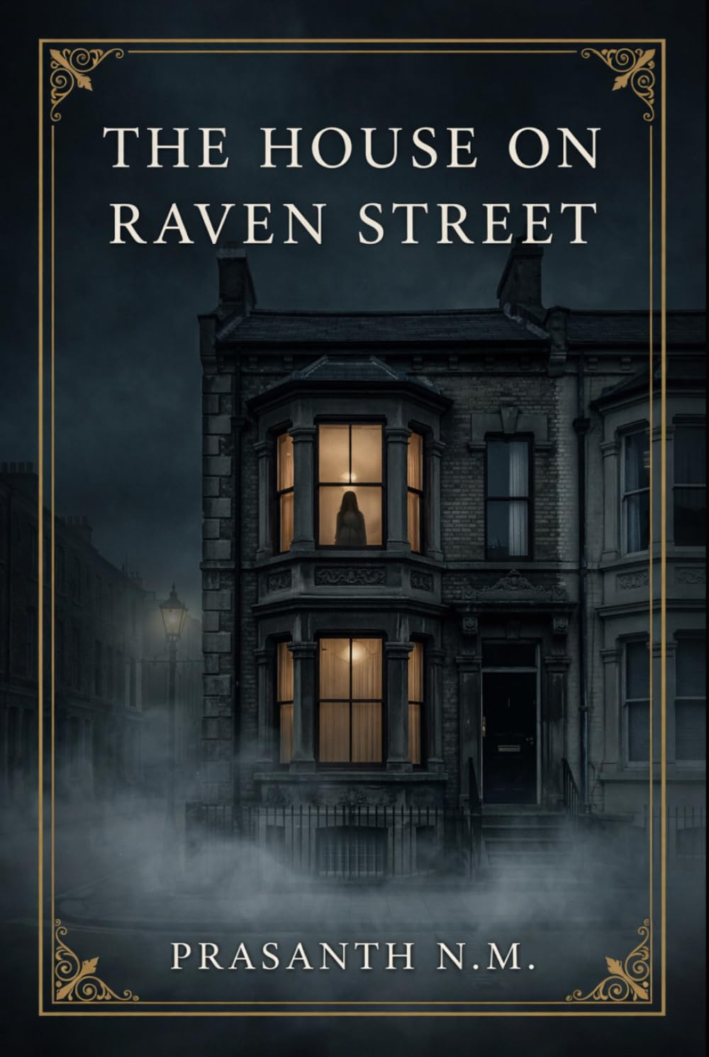 THE HOUSE ON RAVEN STREET: A Psychological Haunted House Novel of Family Secrets, Silent Grief, and an Ancient Darkness Hidden Beneath a Victorian Home in London