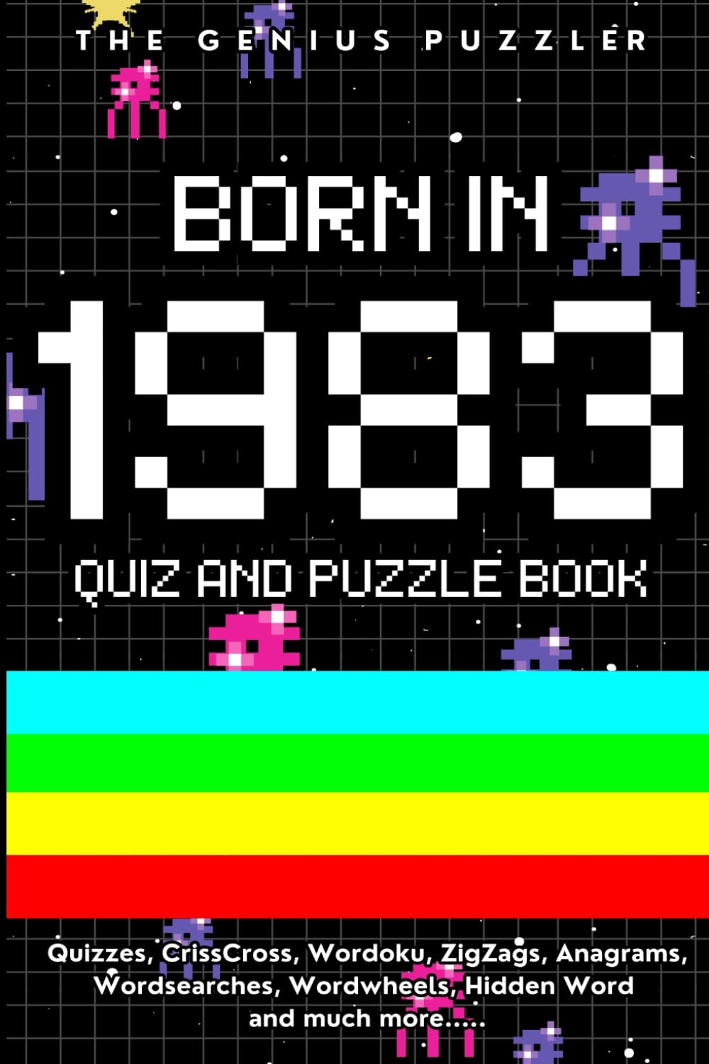 Born in 1983 Quiz and Puzzle Book: A Fun and Nostalgic Collection of Quizzes, Word Games, and Brain Teasers from Your Birth Year (Born in... Quiz and Puzzle Book Series)