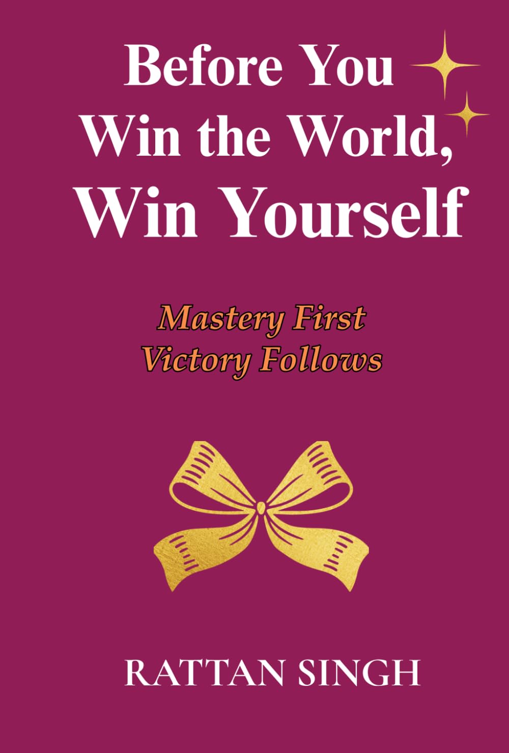 Before You Win the World, Win Yourself: Mastery First Victory Follows