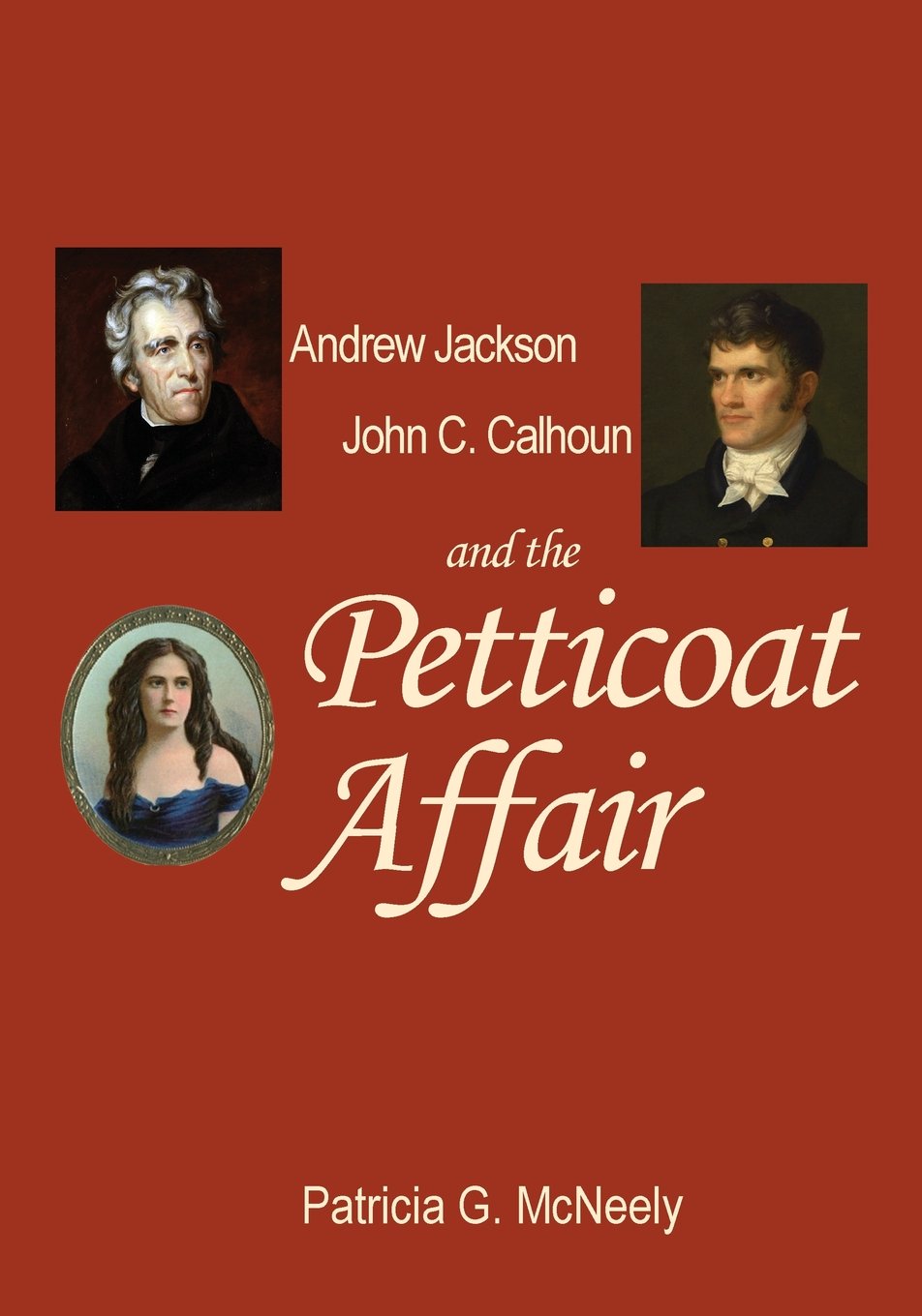 Andrew Jackson, John C. Calhoun and the Petticoat