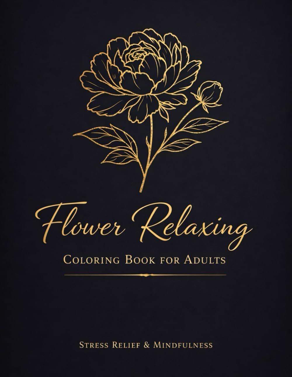 Flower Relaxing Coloring Book For Adults: Stress Relief Floral Designs for Relaxation and Mindfulness