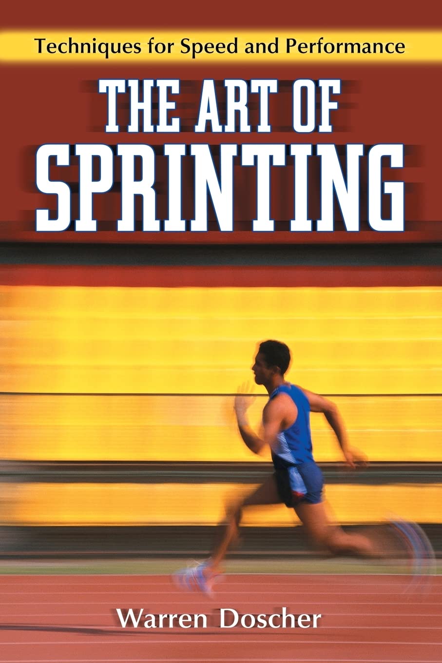 The Art of Sprinting: Techniques for Speed and Performance Paperback – May 13, 2009