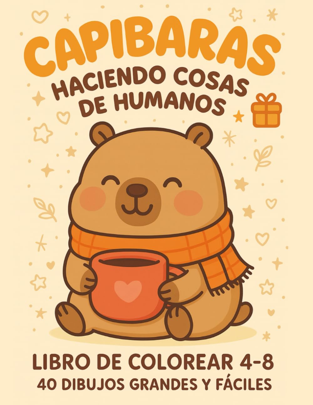 CAPIBARAS haciendo cosas de humanos. Libro de colorear 4–8. 40 dibujos grandes y fáciles: Un regalo perfecto para niños | 40 ilustraciones grandes y ... a una sola cara para evitar el traspaso