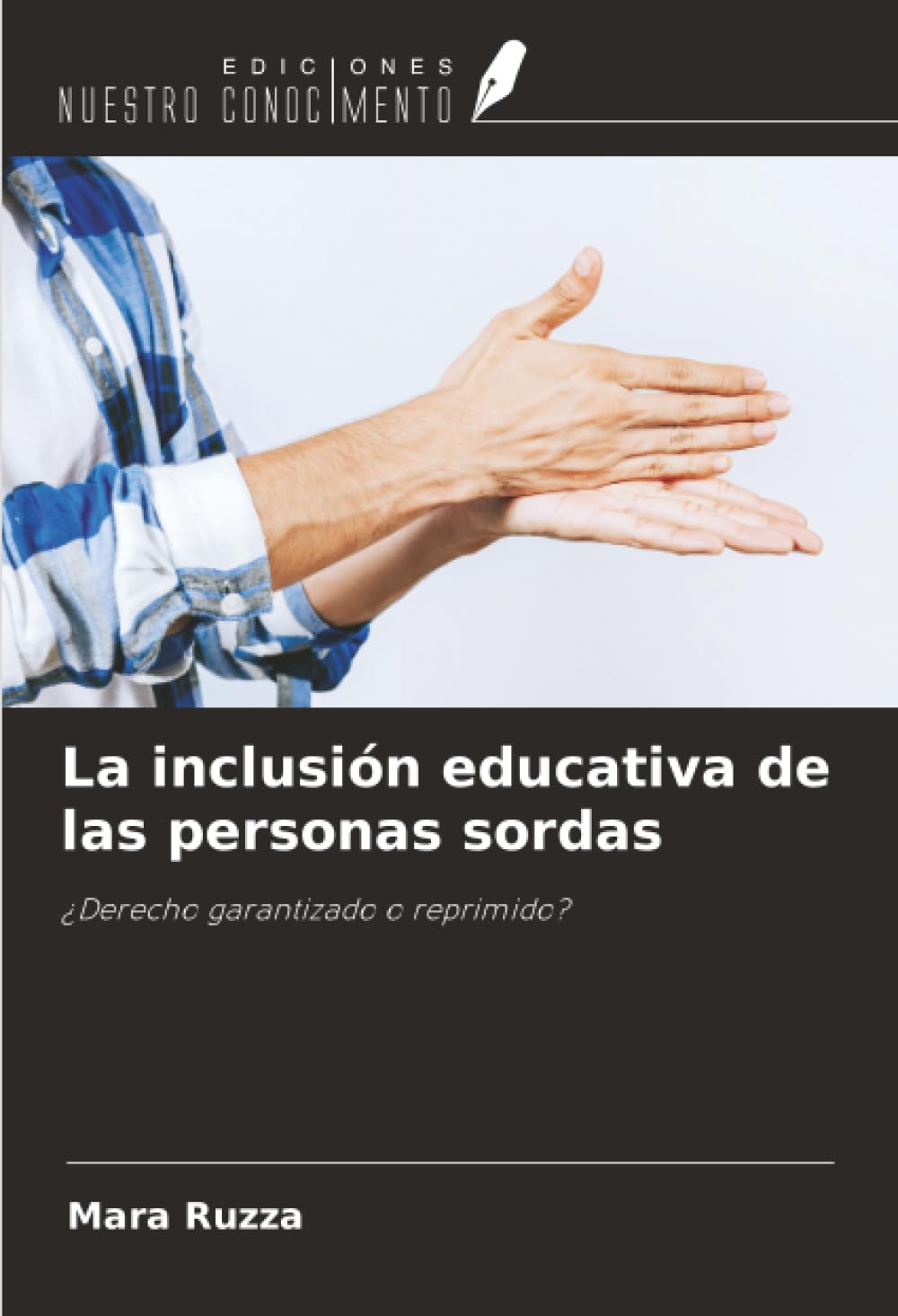 La inclusión educativa de las personas sordas: ¿Derecho garantizado o reprimido?
