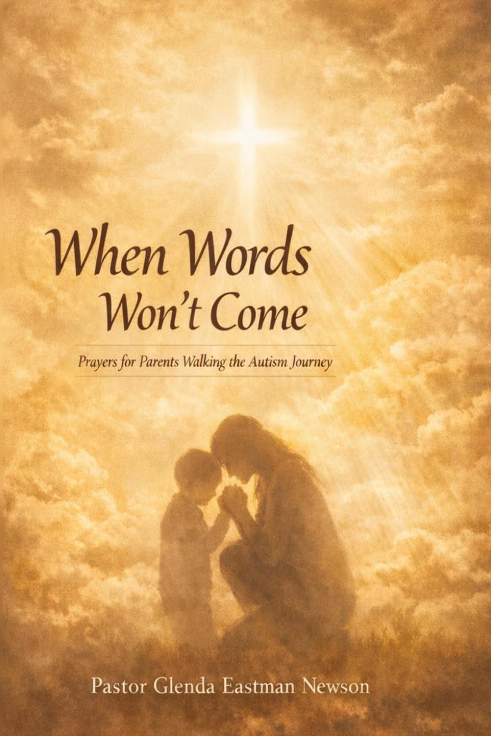 When Words Won’t Come: Prayers for Parents Walking the Autism Journey (The Praying Parent Series)