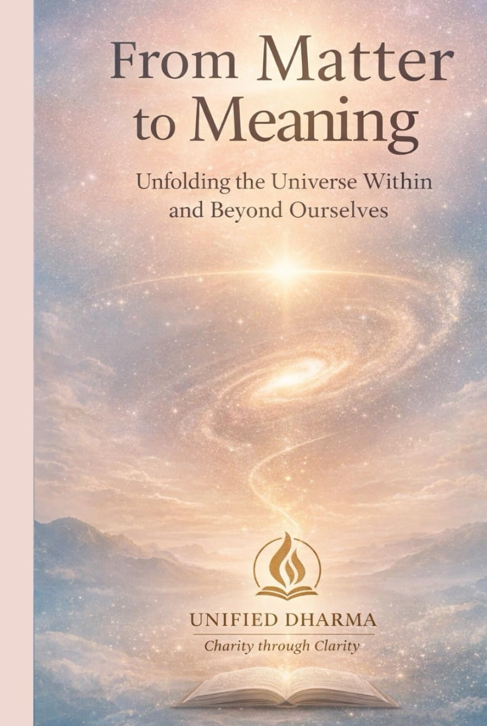 From Matter to Meaning: Unfolding the Universe Within and Beyond Ourselves (The 21 Books of the 21st Century: A book series to Understand yourself, society, and the future — with Clarity and Purpose)
