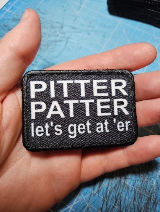 Pitter Patter Let's get at 'er Meme 2x3 inch Removable Morale Patch with Hook and Loop Backing Black and White