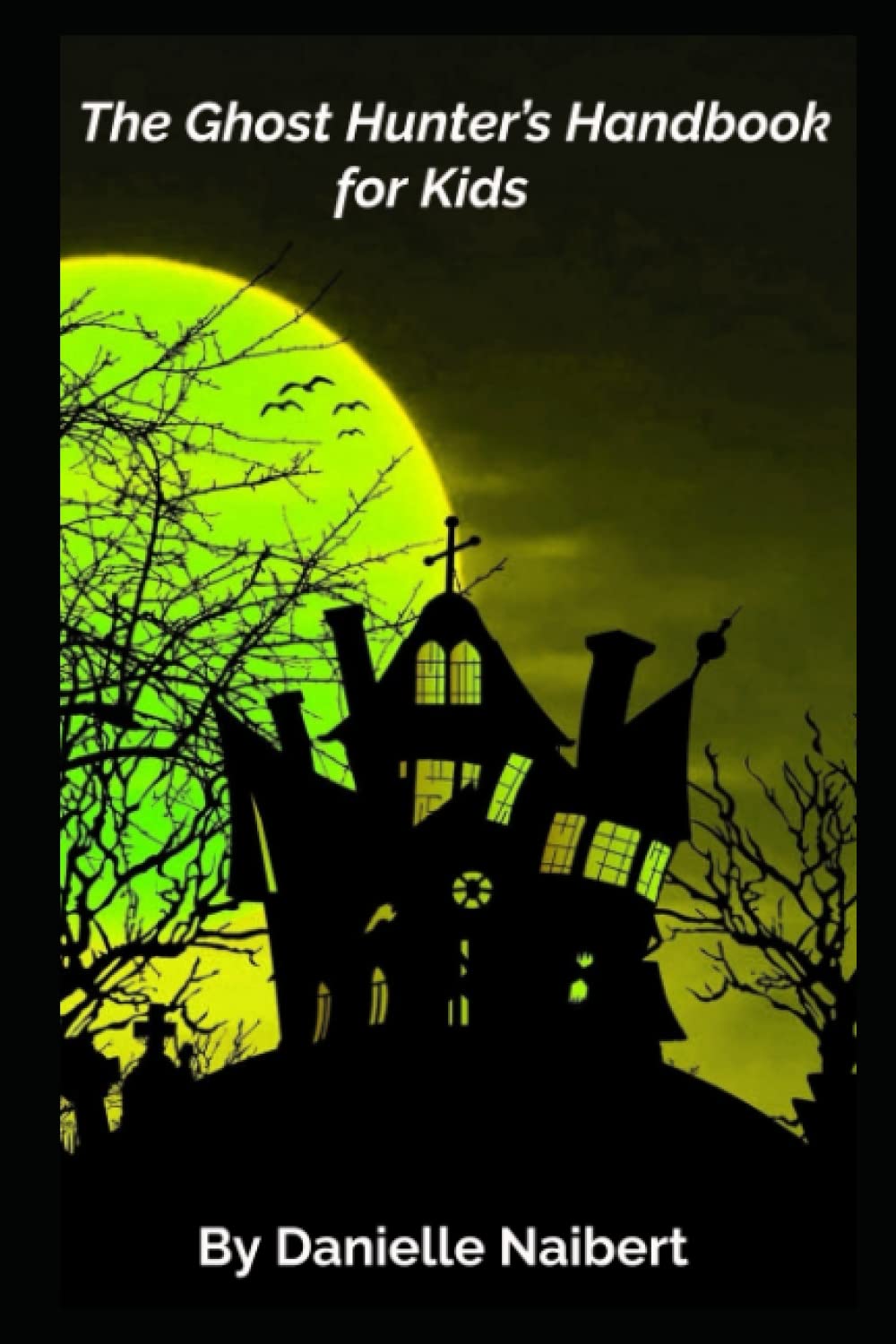 The Ghost Hunter's Handbook for Kids (Monsters Unleashed: Junior Expedition Guides)