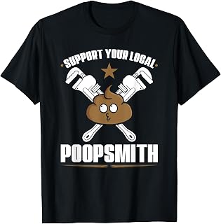Support Your Local Poopsmith, Plumbing Pipefitter Plumber T-Shirt