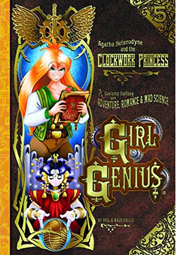 Girl Genius Volume 5: Agatha Heterodyne & The Clockwork Princess