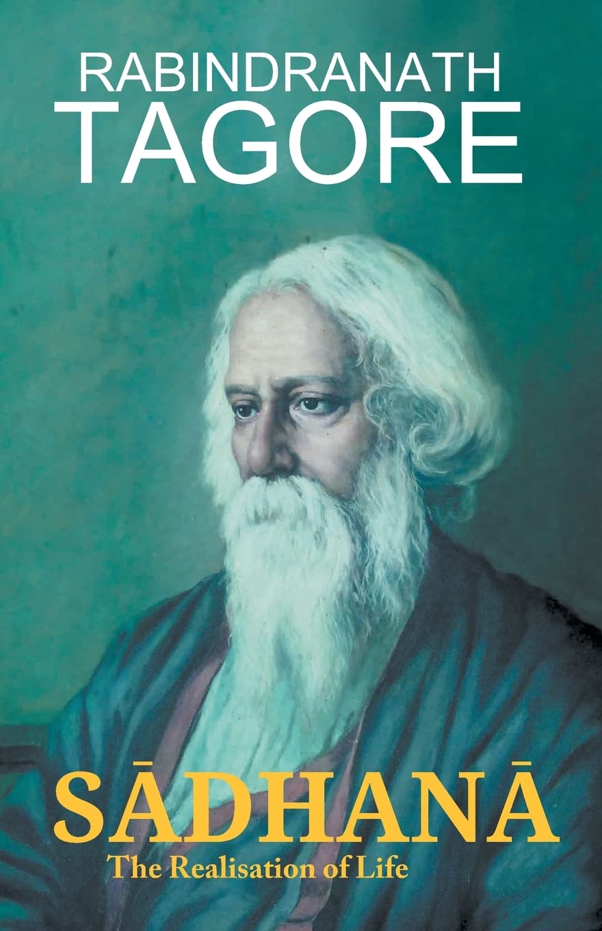 Tagore - SADHANA The Realisation of Life - paperback or softback -