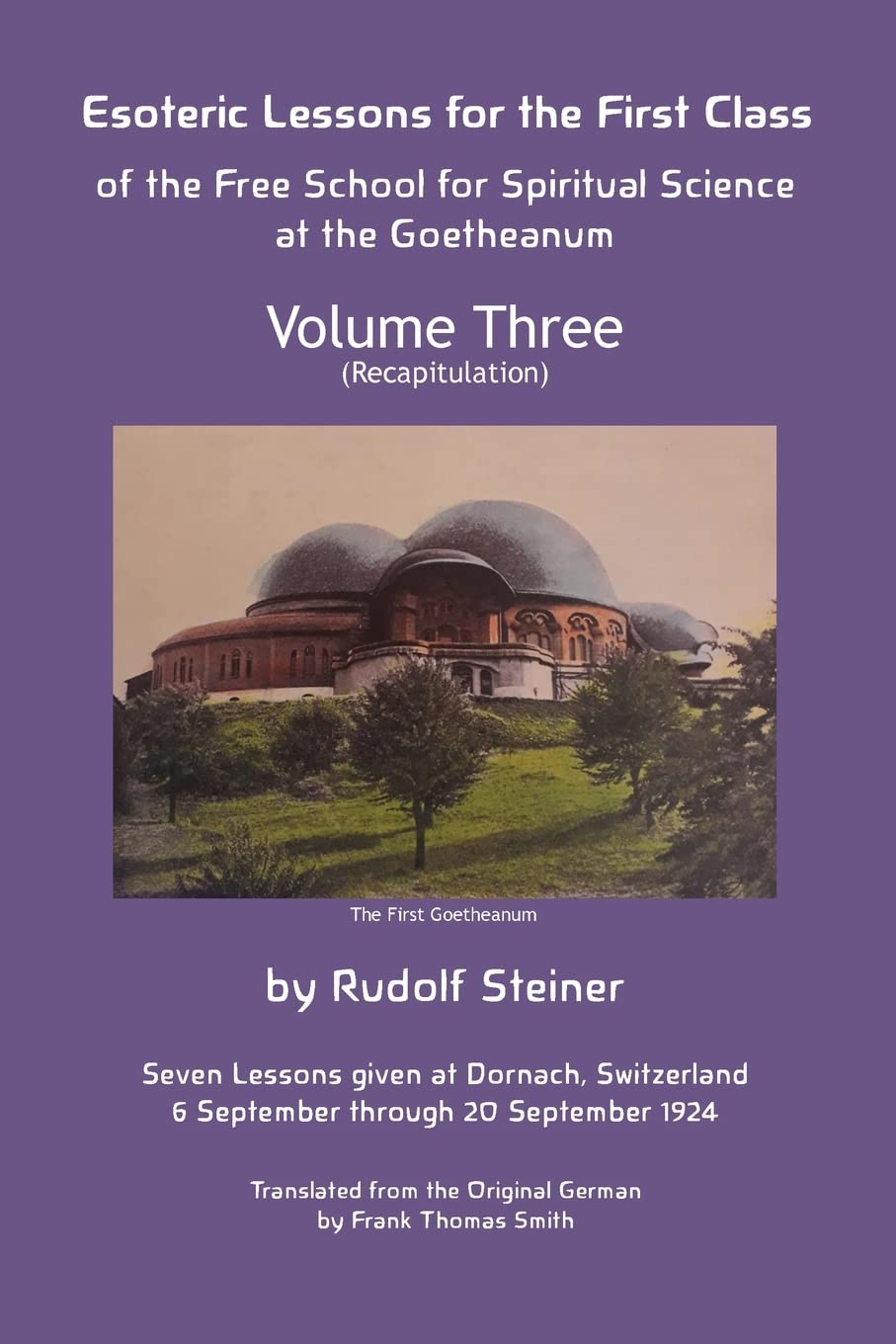 Esoteric Lessons for the First Class of the Free School for Spiritual Science at the Goetheanum: Volume Three: 3