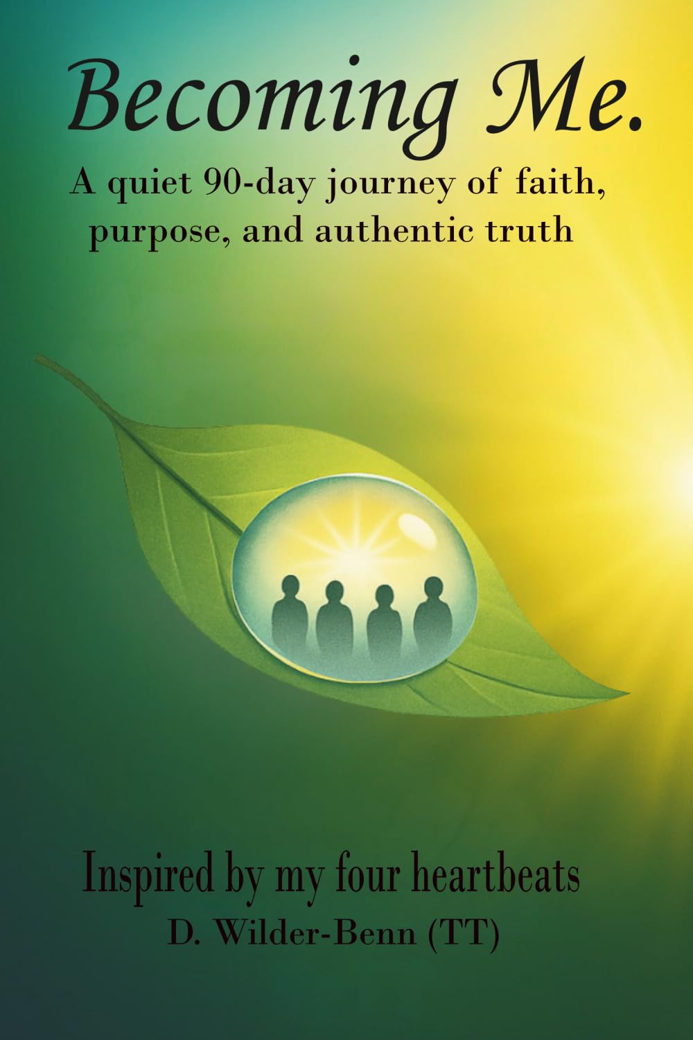 Becoming Me --- A quiet 90-day journey of faith, purpose, and authentic truth