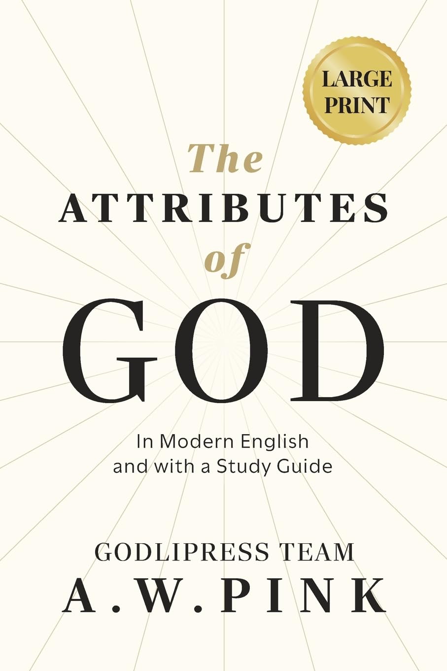 A. W. Pink's The Attributes of God: In Modern English and with a Study Guide (The Knowledge of the Holy)