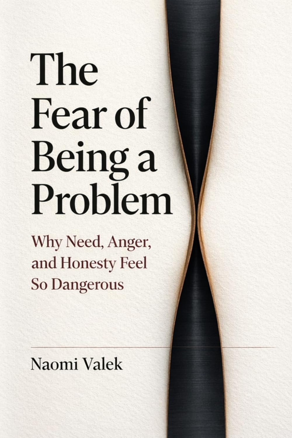 The Fear of Being a Problem: Why Need, Anger, and Honesty Feel So Dangerous