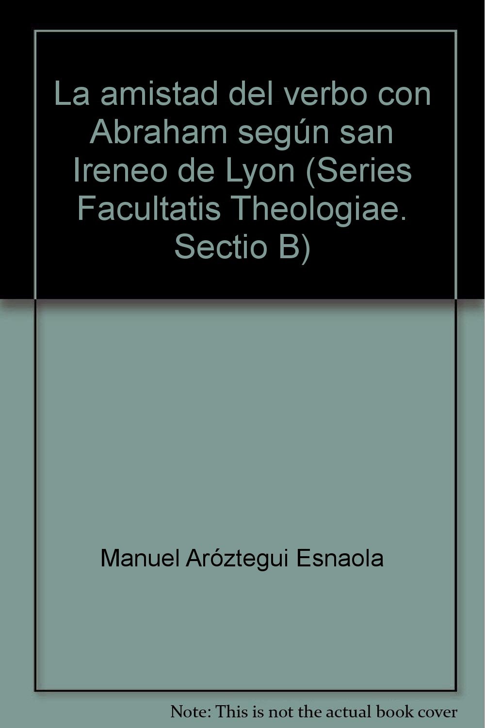 Amistad Del Verbo Con Abraham Segun San Ireneo De Lyon: 294 (Analecta Gregoriana)