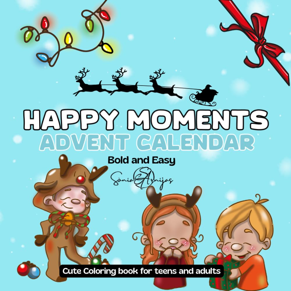 Happy Moments Advent Calendar Coloring Book: 25 Bold and Easy Cute and Cozy Christmas Designs for teens and adults